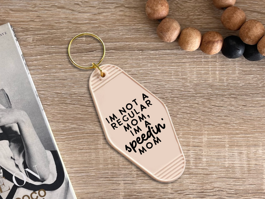 I'm not a regular mom I'm a speedin' mom - Motel keychain