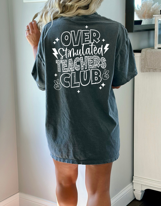 Over stimulated teachers club- white letters