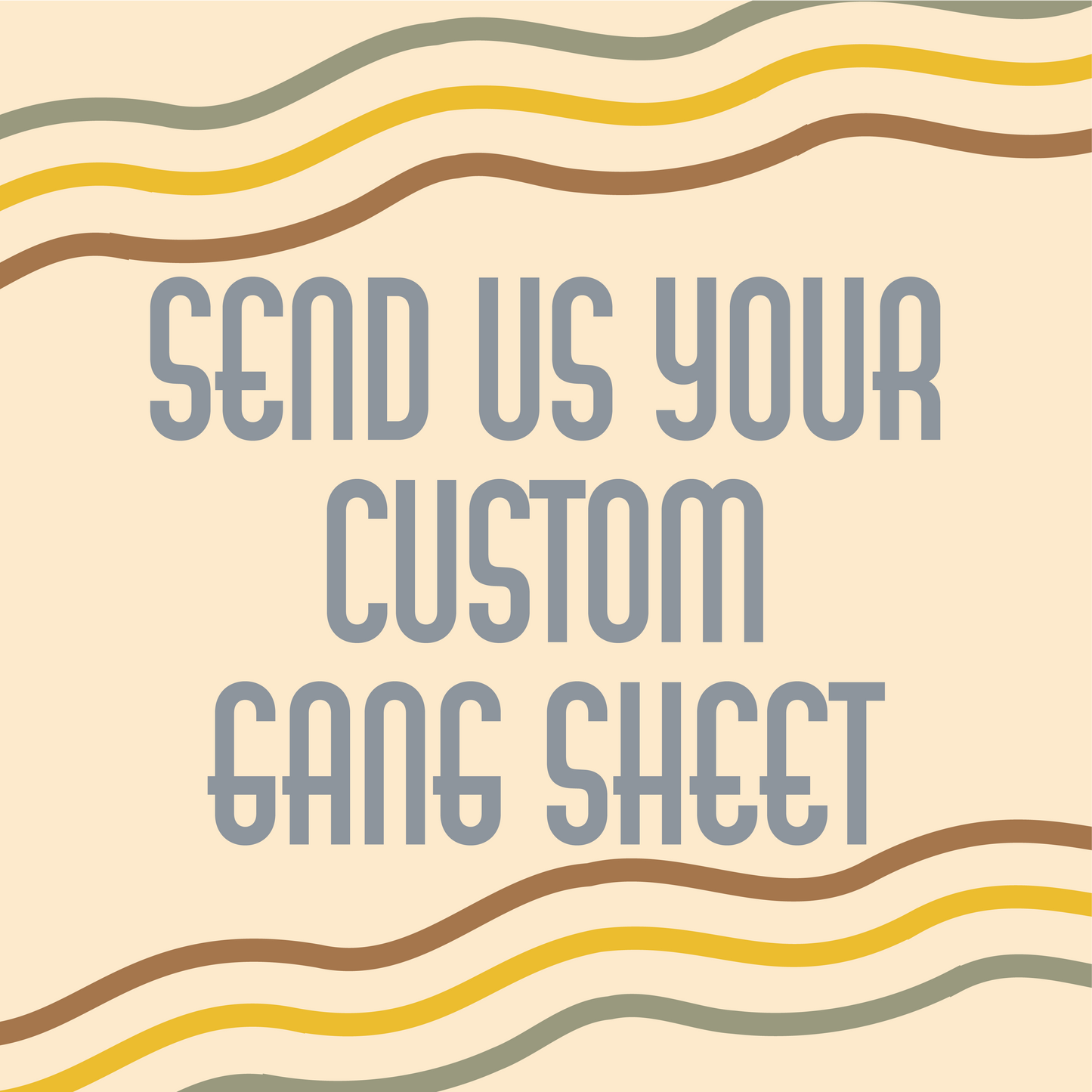 Send Us Your Custom Gang Sheet