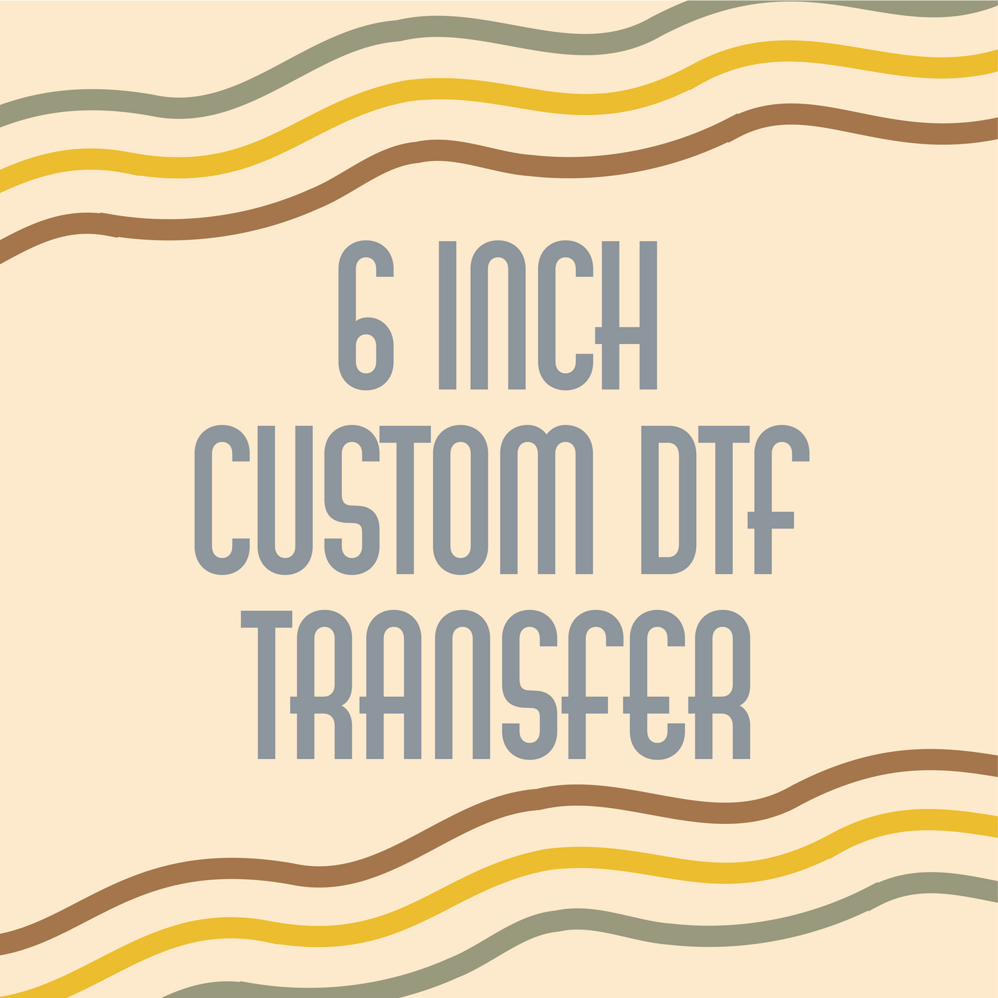 6 inch Custom DTF Transfer