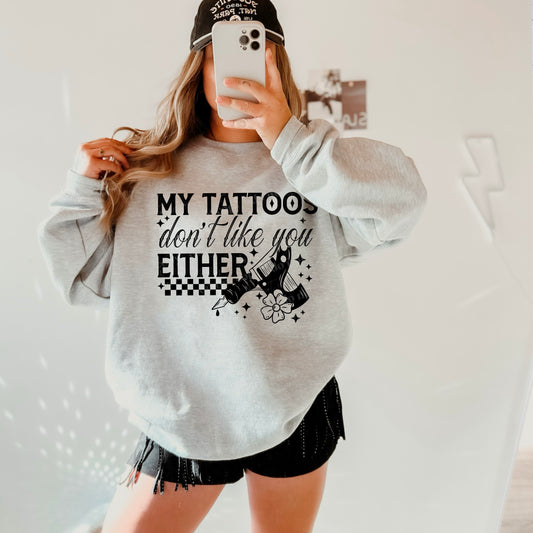 My tattoos don't like you either (Black)