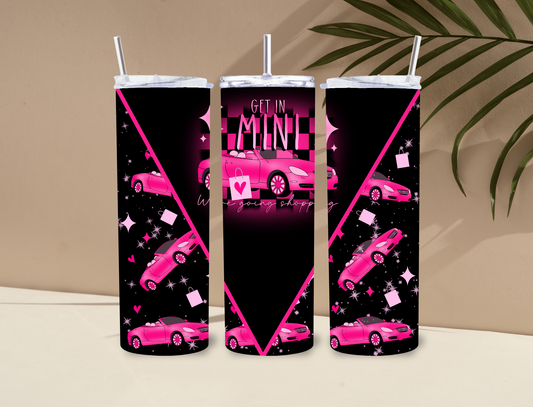 Get in Mini We're Going Shopping - 20oz SUBLIMATION