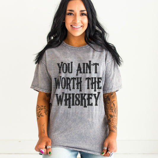 You Ain't Worth The Whiskey (BLACK)- DTF Transfer