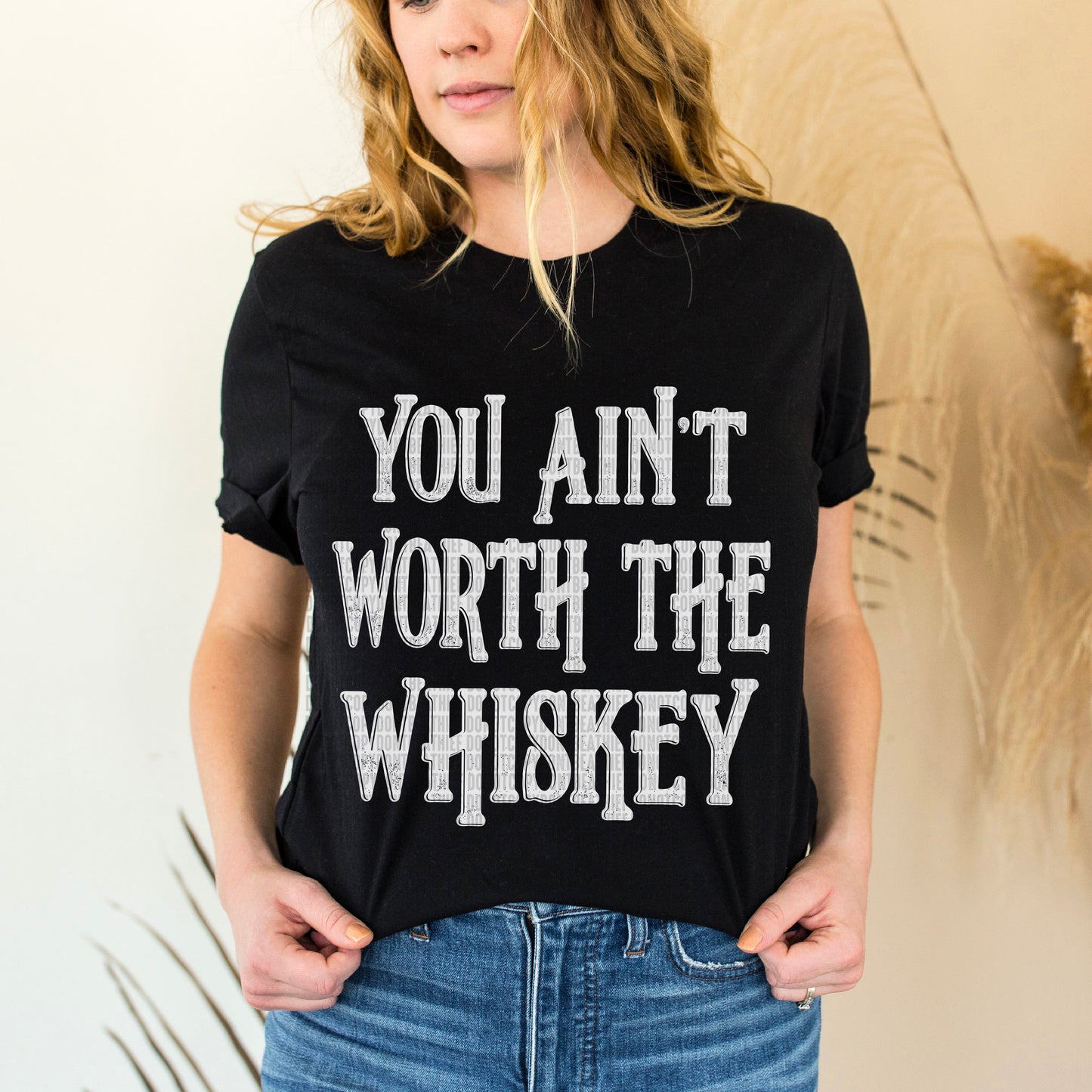 You Ain't Worth The Whiskey (WHITE)- DTF Transfer