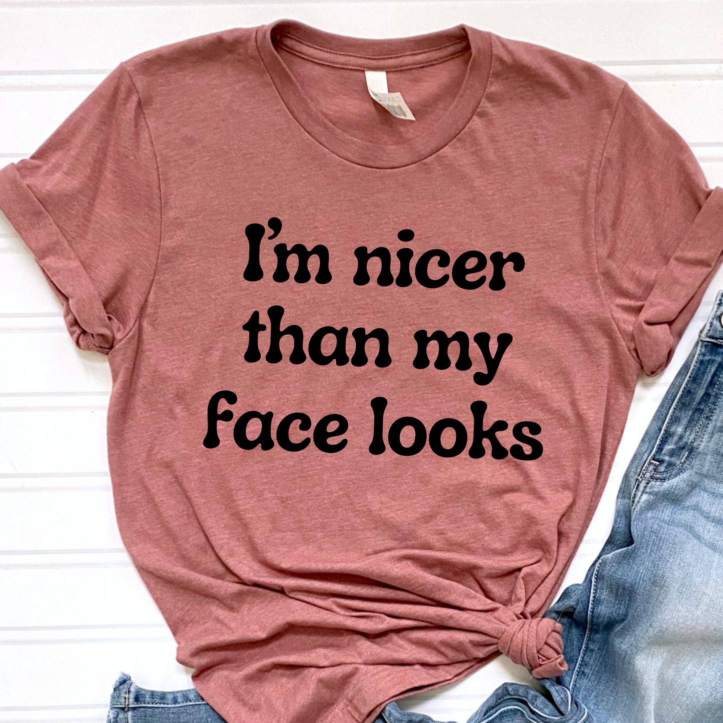 I'm Nicer Than My Face Looks