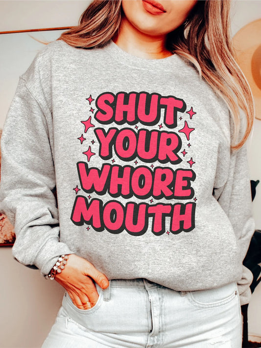 Shut Your Whore Mouth - DTF Transfer